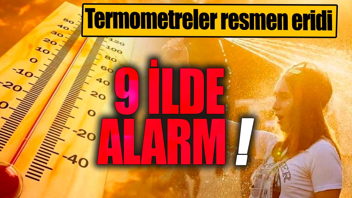 9 ilde alarm: Termometreler resmen eridi: Dışarı çıkacaklar aman dikkat