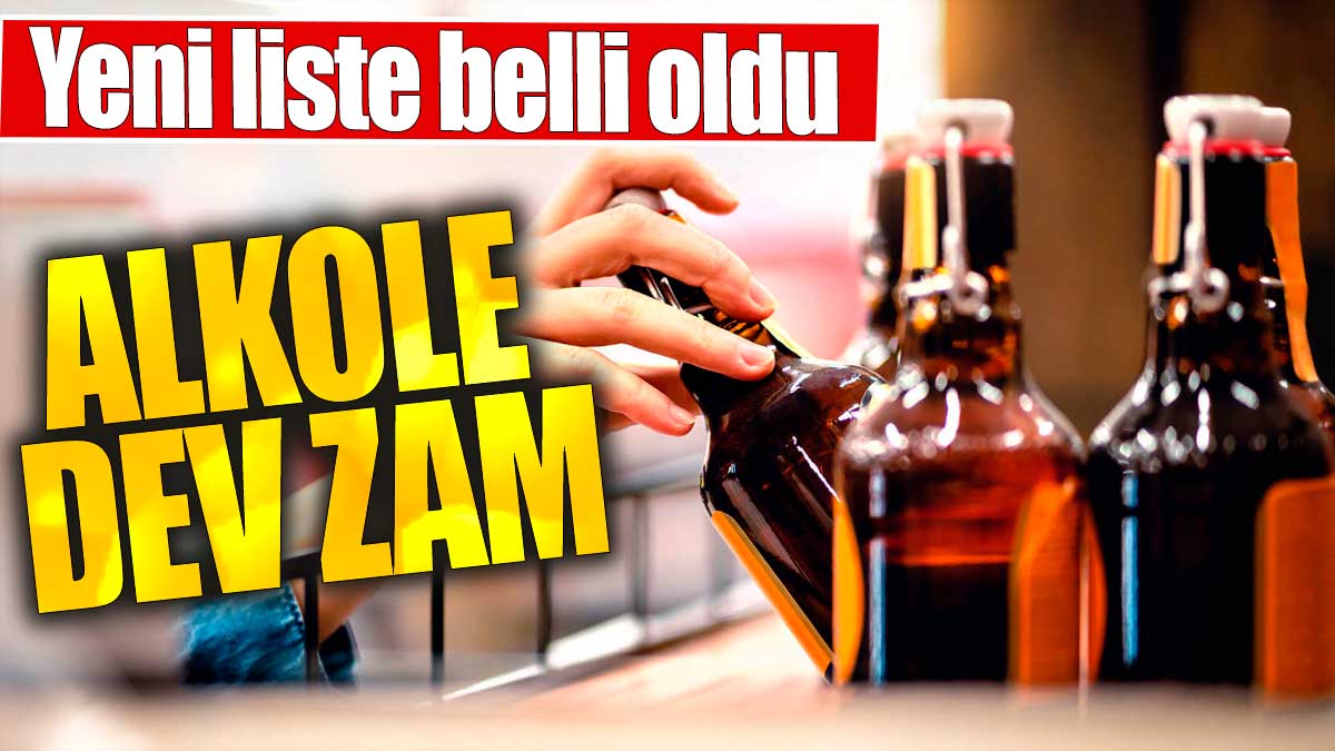 Alkole dev zam. Yeni liste belli oldu