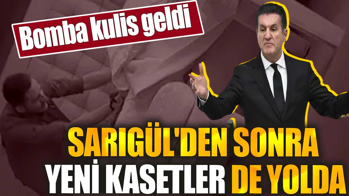 Mustafa Sarıgül'den sonra yeni kasetler de yolda. Bomba kulis geldi