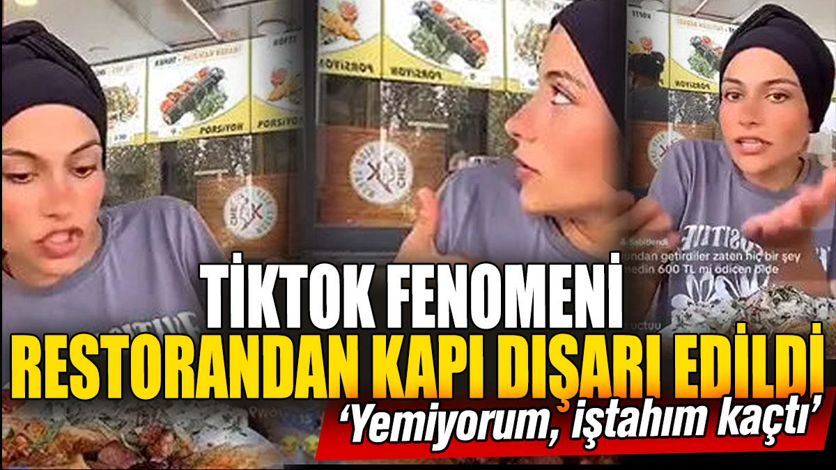 TikTok fenomeni restorandan kapı dışarı edildi! “Yemiyorum, iştahım kaçtı”