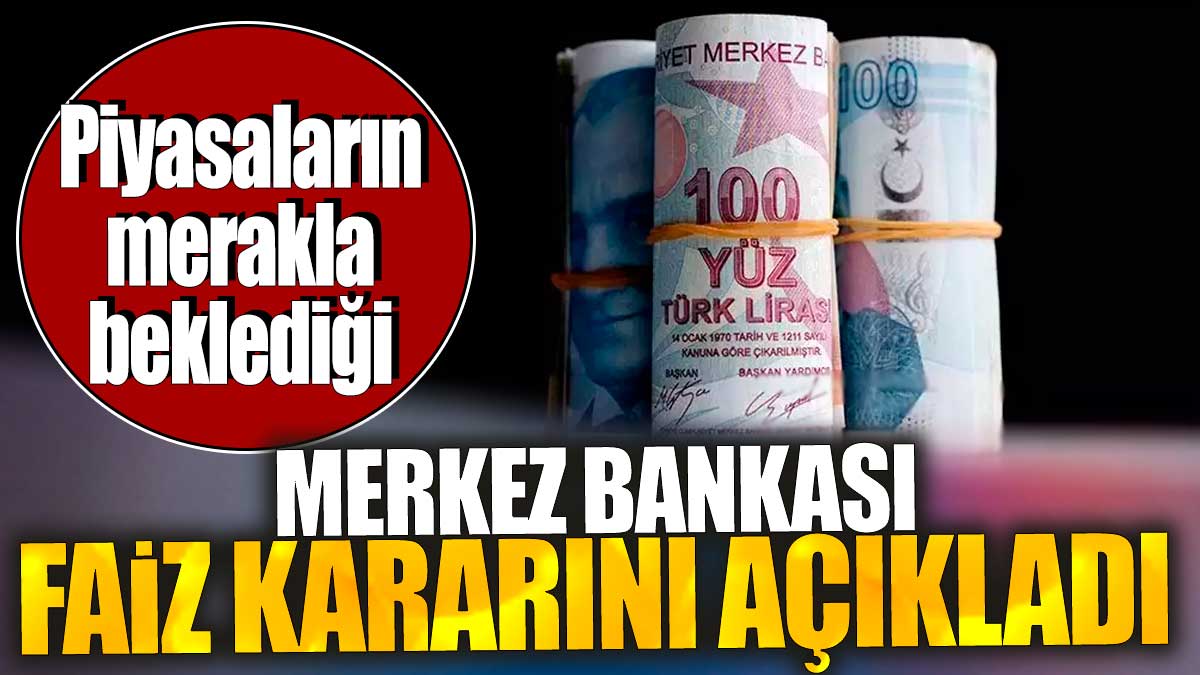 Son dakika... Merkez Bankası faiz kararını açıkladı