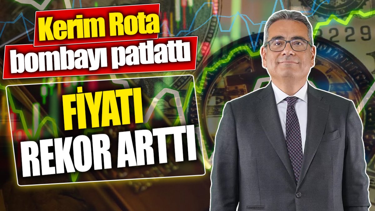 Kerim Rota: Fiyatı rekor arttı