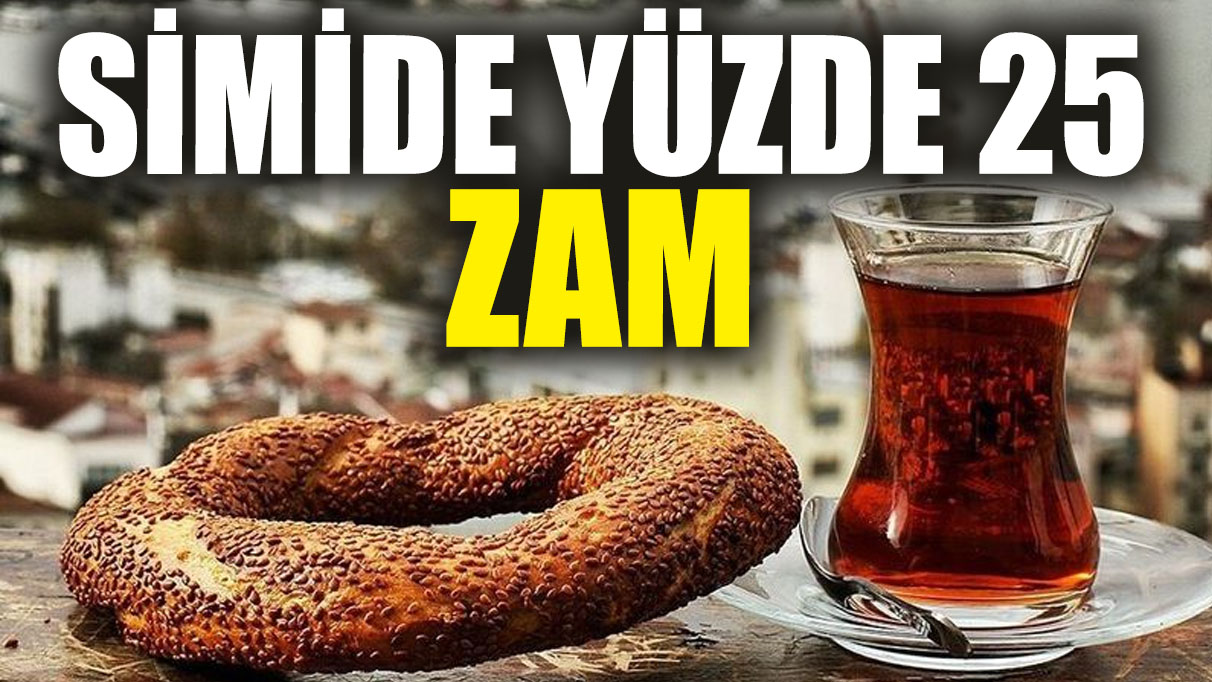 Simide yüzde 25 zam