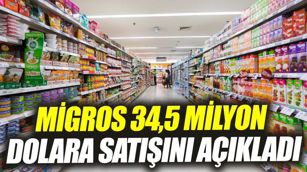 Migros 34,5 milyon dolara satışını açıkladı