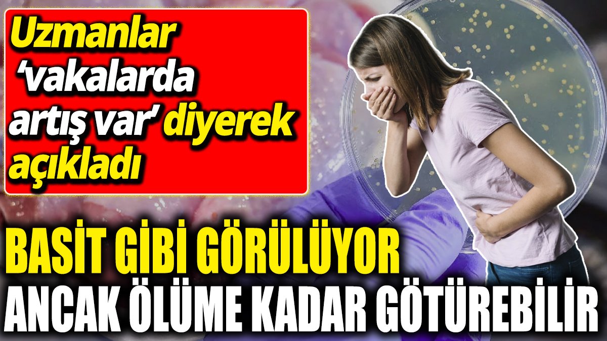 Basit gibi görülüyor ancak ölüme kadar götürebiliyor ‘Uzmanlar ‘vakalarda artış var’ diyerek açıkladı