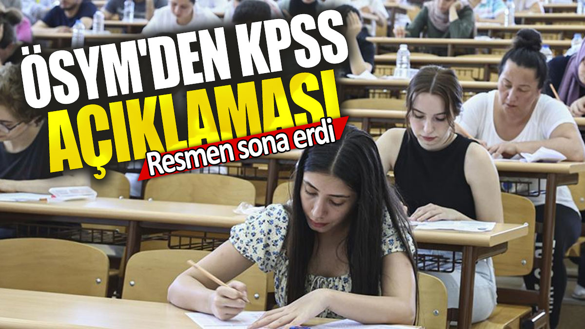 ÖSYM'den KPSS açıklaması: Resmen sona erdi