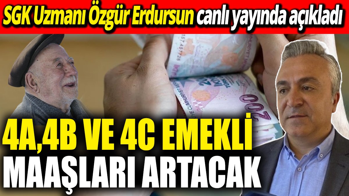 SGK Uzmanı Özgür Erdursun canlı yayında açıkladı ‘4A, 4B ve 4C emekli maaşları artacak’