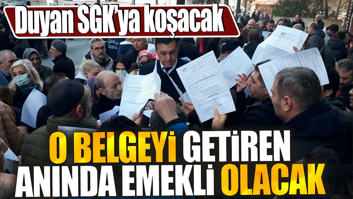 SGK'ya bu belgeyi getirenler anında emekli olacak