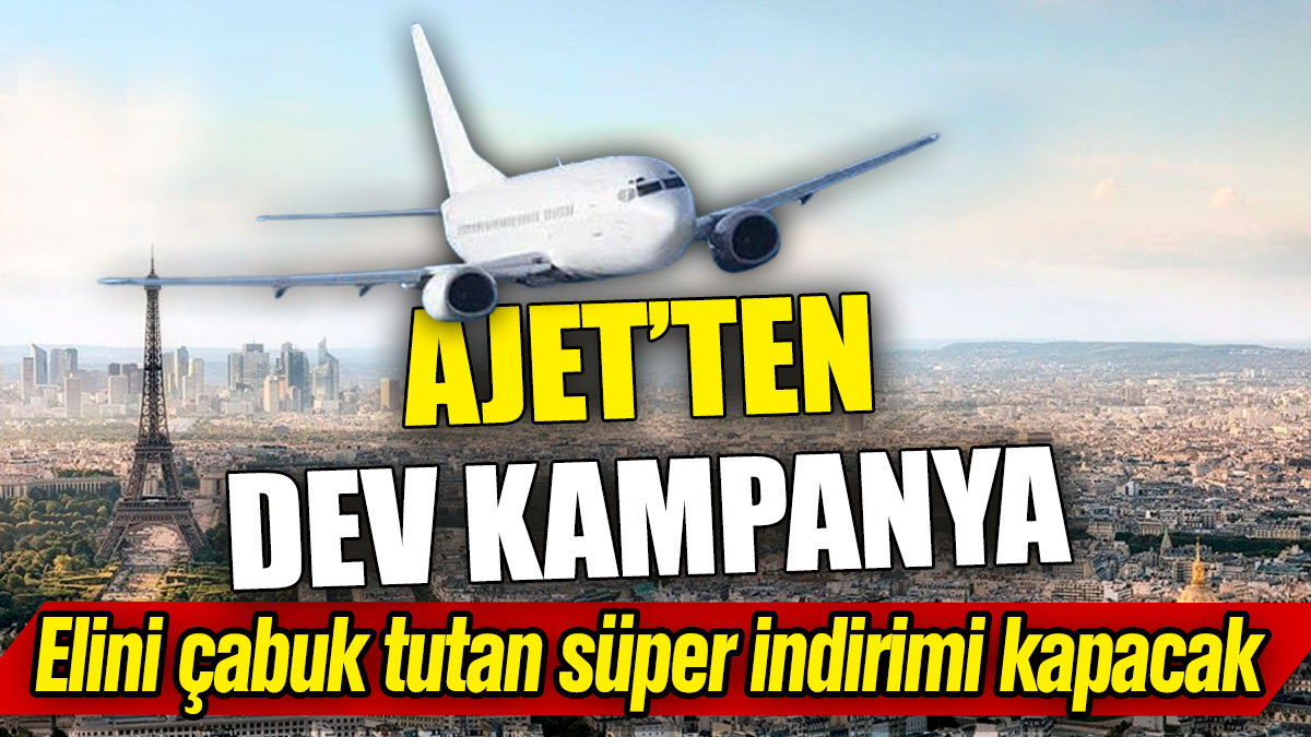 AJet’ten dev kampanya! Elini çabuk tutan süper indirimi kapacak