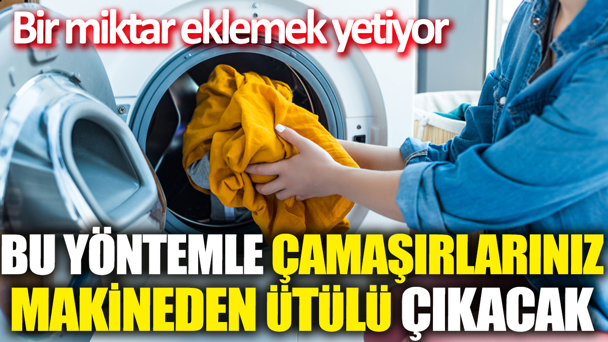 Bu yöntemle çamaşırlarınız makineden ütülü çıkacak! Bir miktar eklemek yetiyor