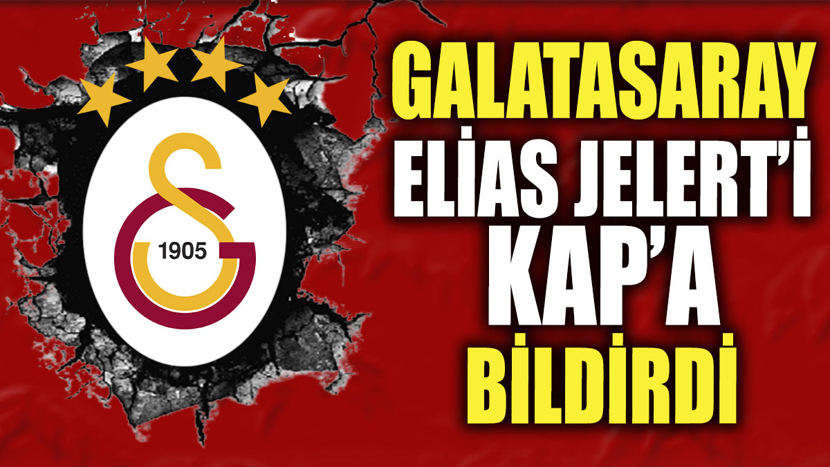 Galatasaray Elias Jelert’i KAP’a bildirdi