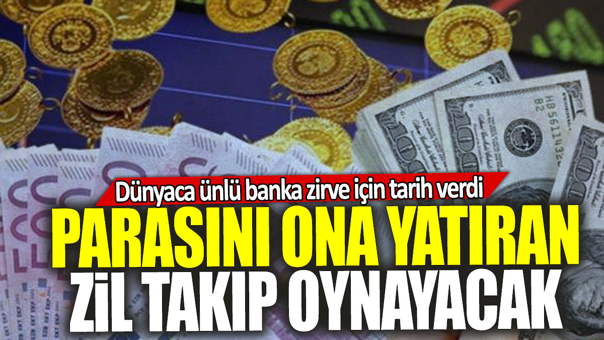 Dünyaca ünlü banka zirve için tarih verdi: Parasını ona yatıran zil takıp oynayacak