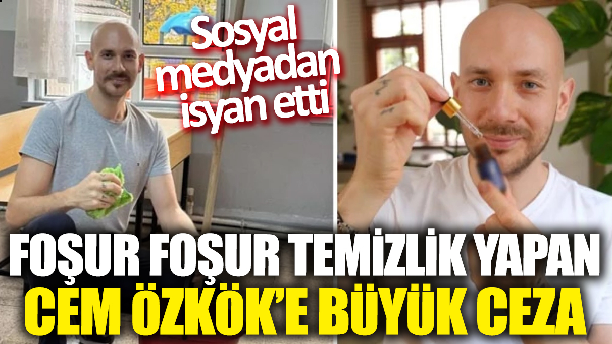 'Foşur foşur' temizlik yapan Cem Özkök'e büyük ceza! Sosyal medyadan isyan etti