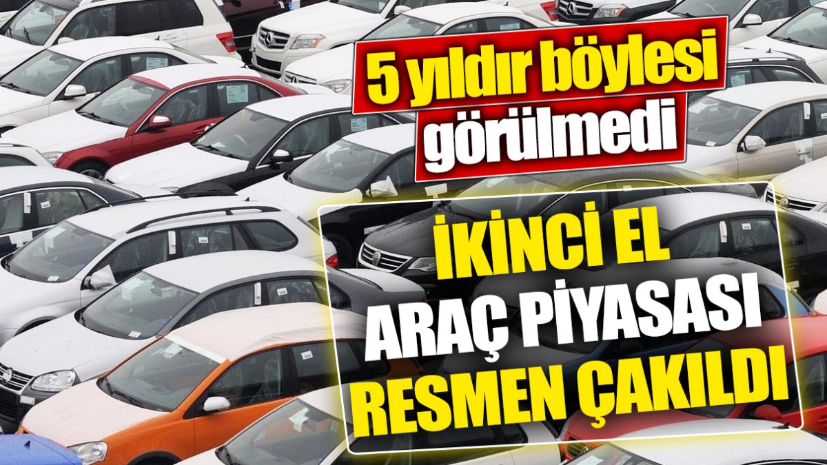 İkinci el araç piyasası resmen çakıldı ‘5 yıldır böylesi görülmedi’