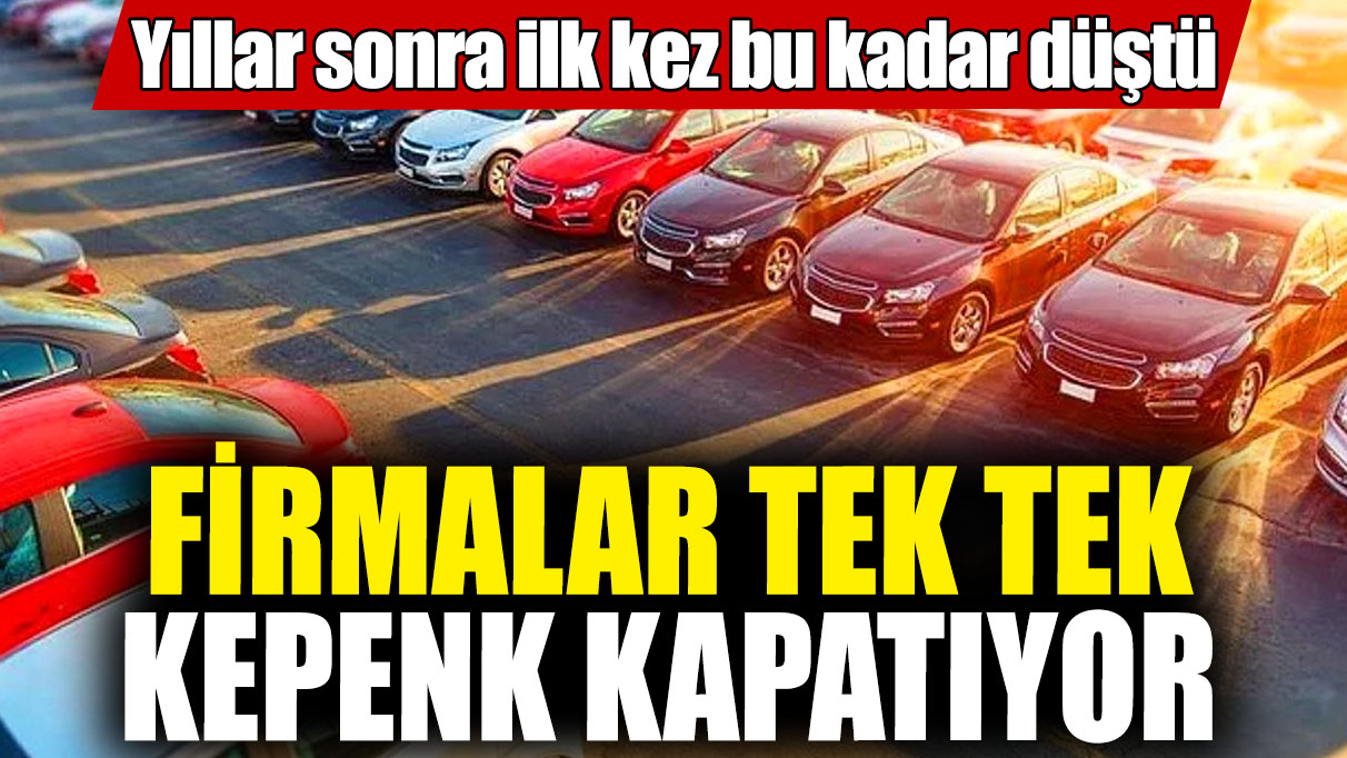 Yıllar sonra ilk kez bu kadar düştü! Firmalar tek tek kepenk kapatıyor