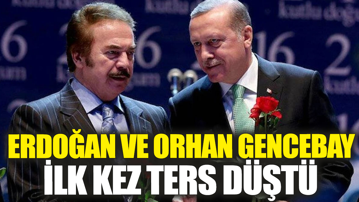 Erdoğan ve Orhan Gencebay ilk kez ters düştü