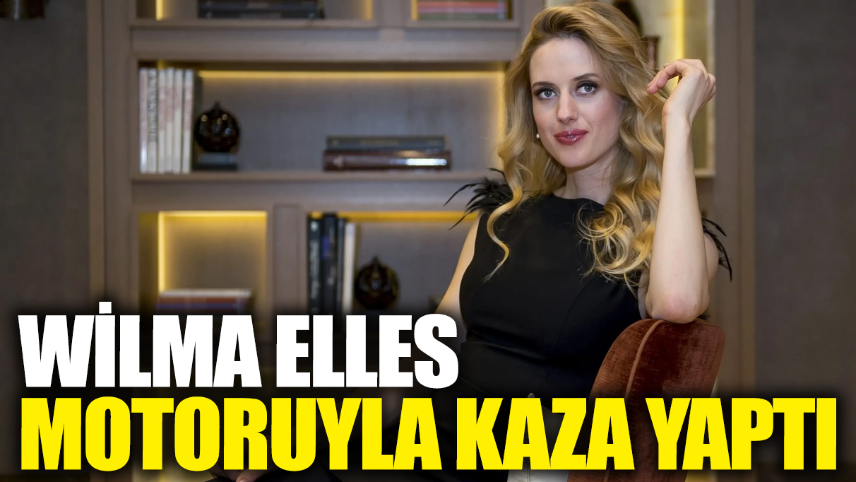 Wilma Elles motoruyla kaza yaptı