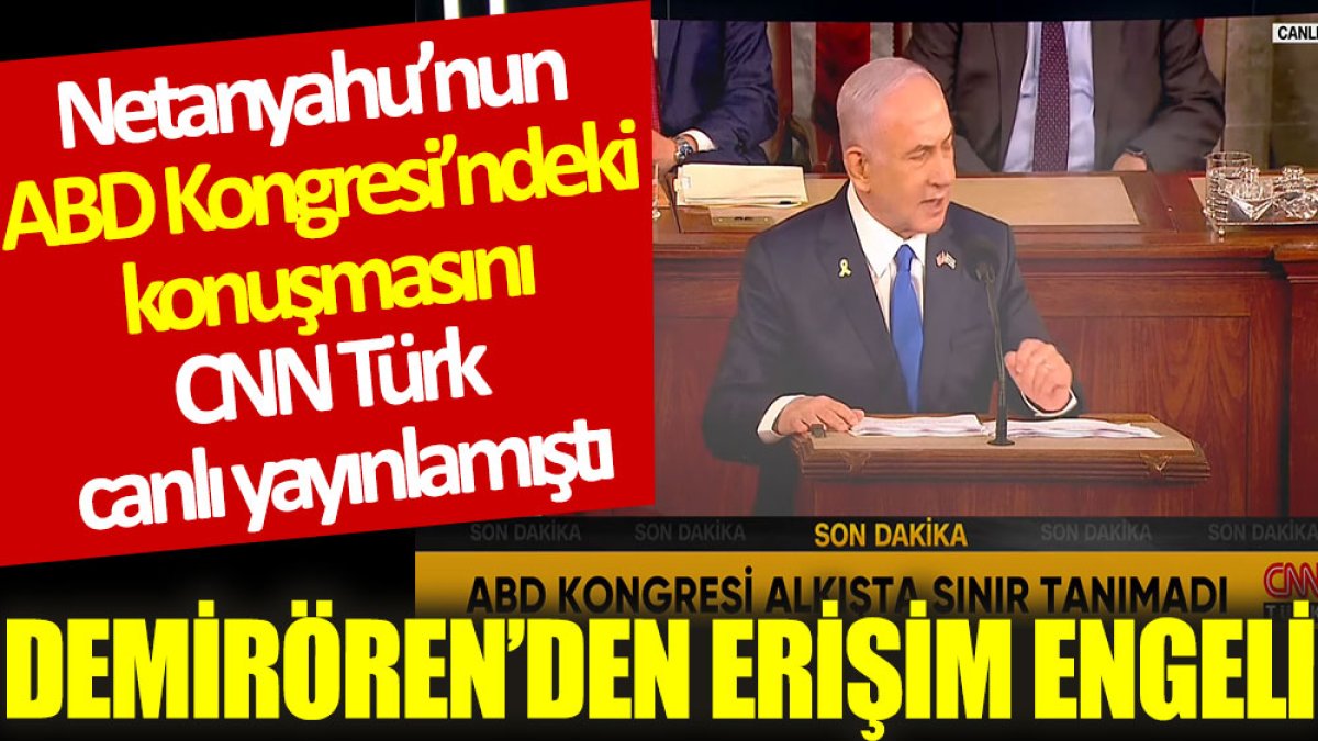 Demirören Netanyahu'nun konuşmasını eleştiren habere erişim engeli getirtti