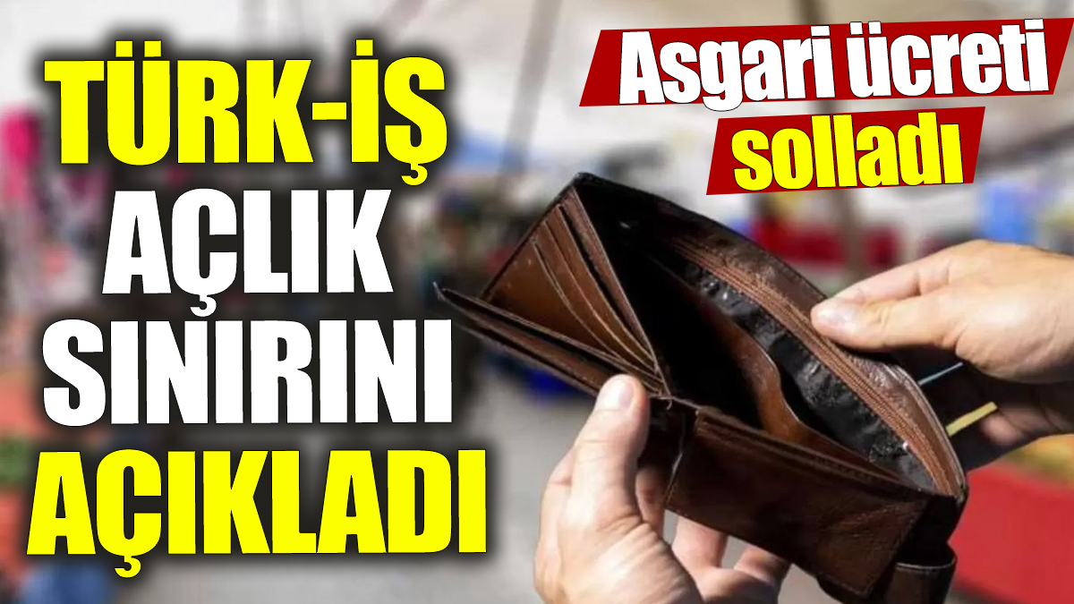 Son dakika... Türk-İş açlık sınırını açıkladı