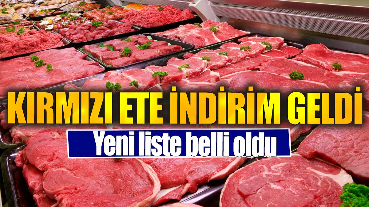 Kırmızı ete indirim geldi. Yeni liste belli oldu