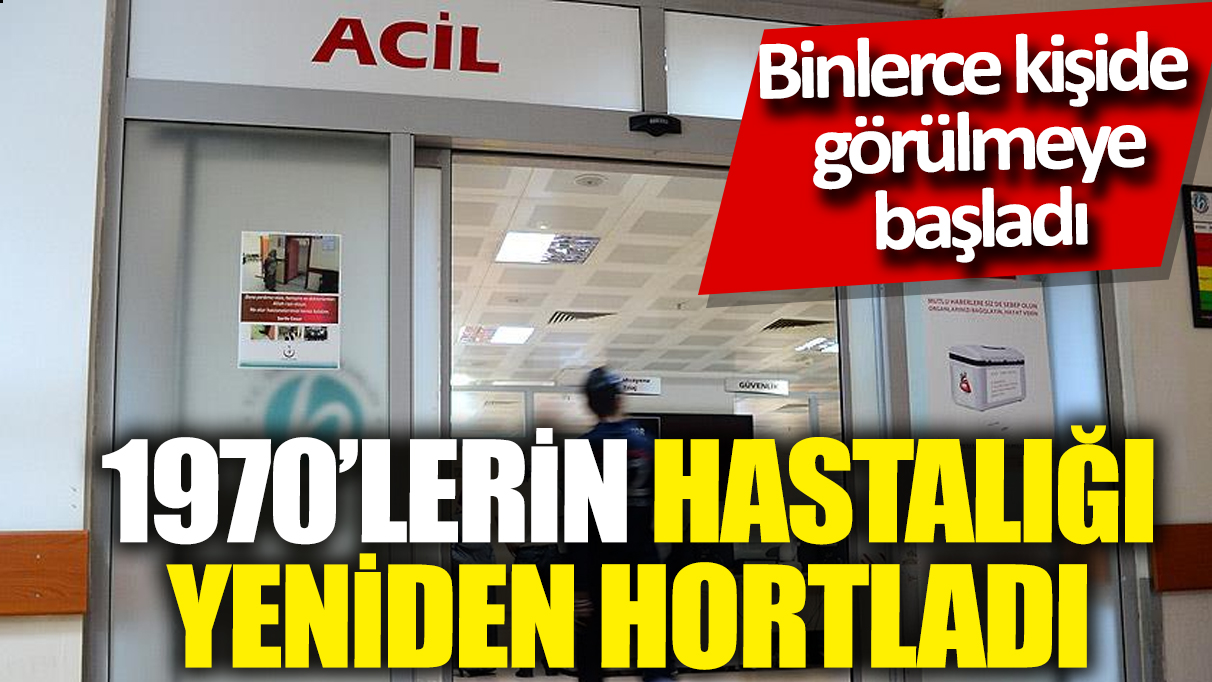 1970'lerin hastalığı yeniden hortladı! Binlerce kişide görülmeye başladı