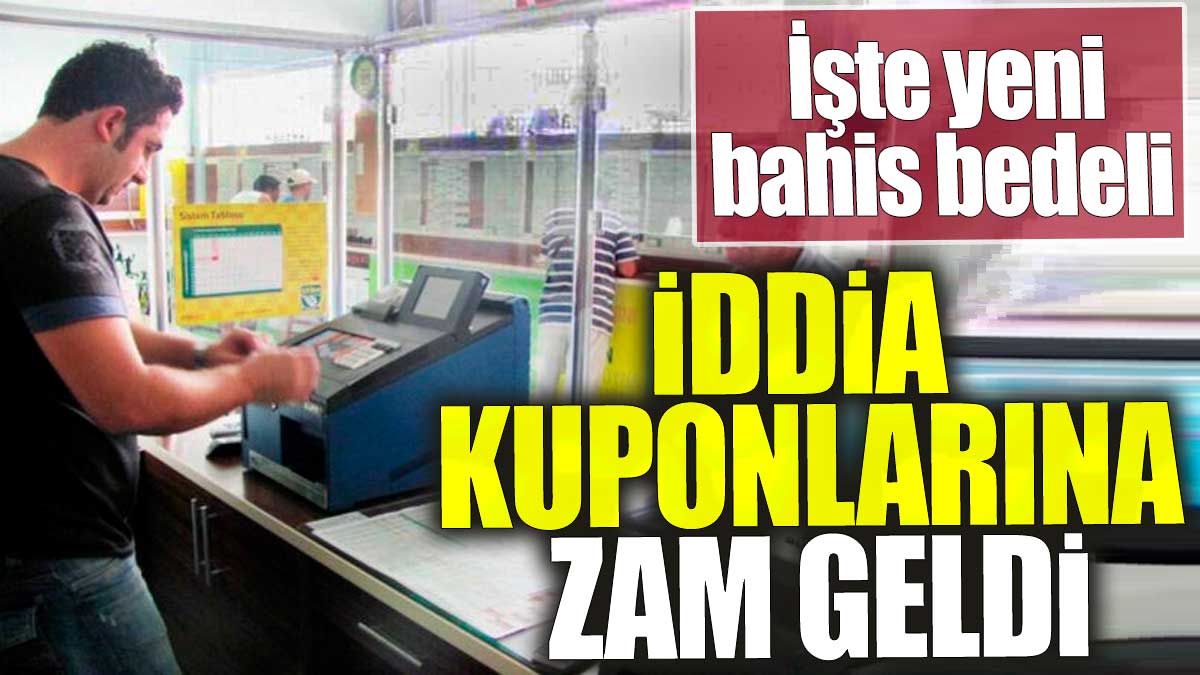 İddia kuponlarına zam geldi. İşte yeni bahis bedeli