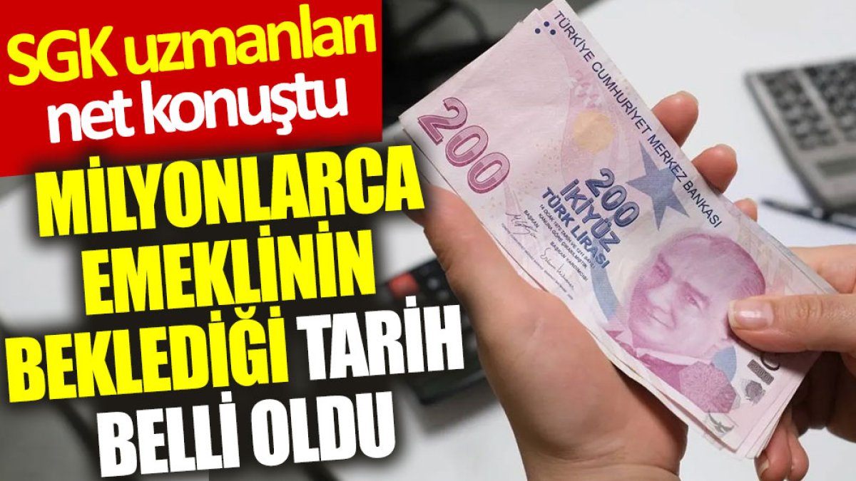 Milyonlarca emeklinin beklediği tarih belli oldu: SGK uzmanları net konuştu