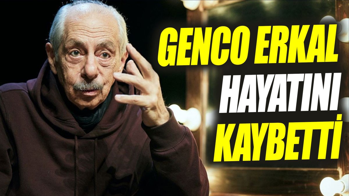 Genco Erkal hayatını kaybetti