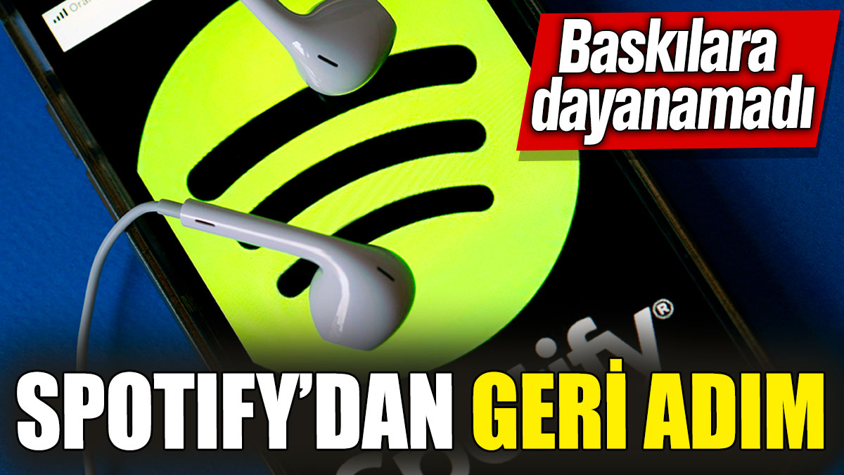 Spotify’dan geri adım! Baskılara dayanamadı