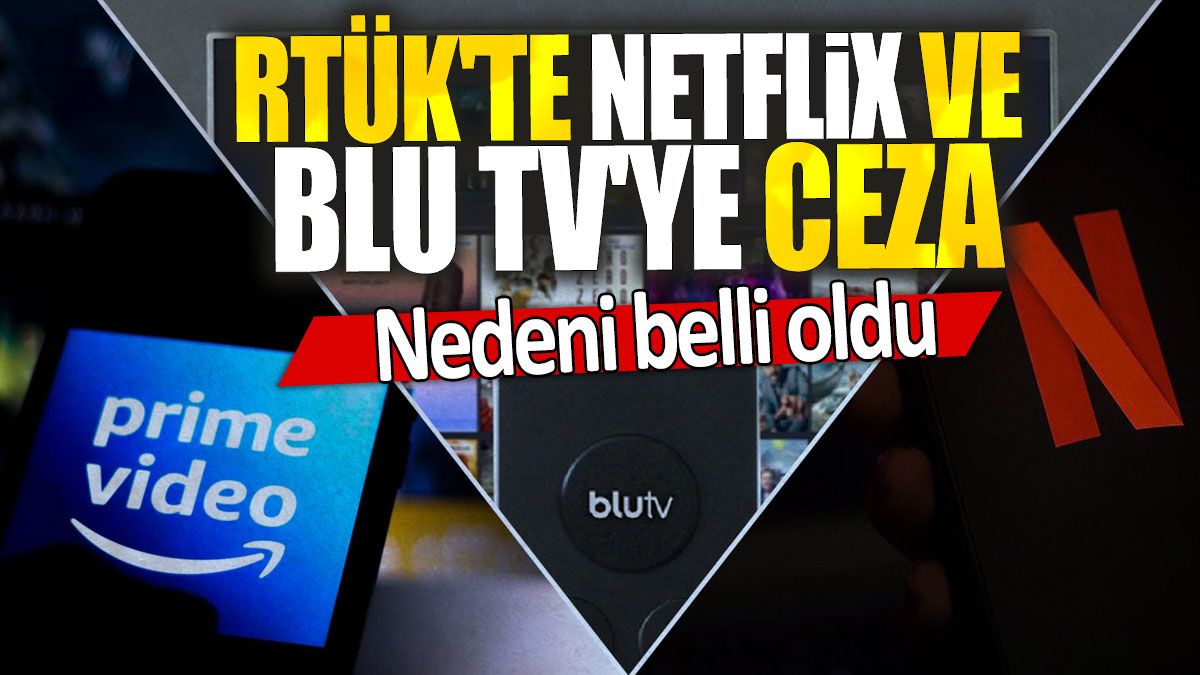 RTÜK'ten Netflix ve Blu TV'ye ceza: Nedeni belli oldu