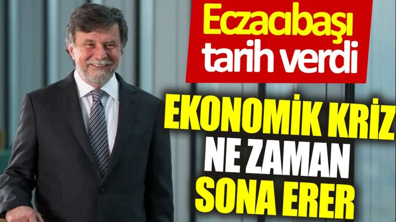 Ekonomik kriz ne zaman sona erer? Eczacıbaşı tarih verdi