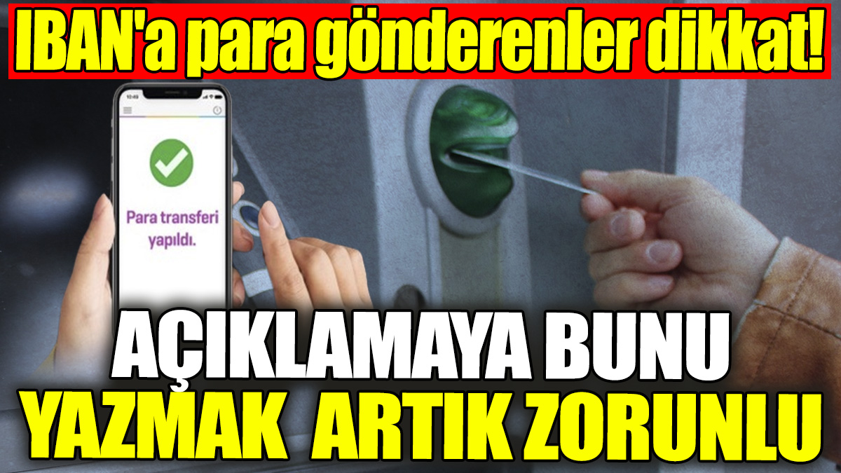 IBAN'a para gönderenler dikkat! Açıklamaya bunu yazmak artık zorunlu