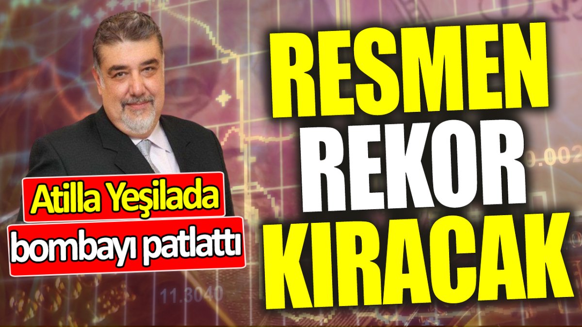 Atilla Yeşilada: Resmen rekor kıracak