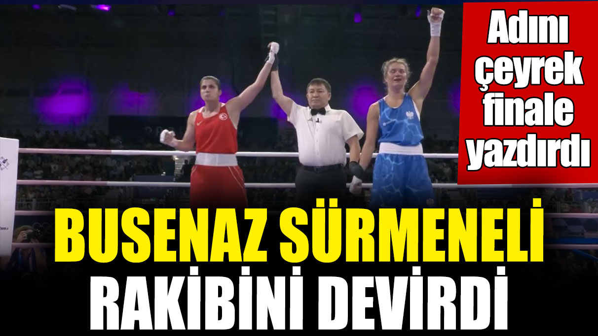 Busenaz Sürmeneli rakibini devirdi! Adını çeyrek finale yazdırdı