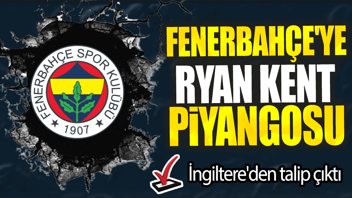 Fenerbahçe'ye Ryan Kent piyangosu: İngiltere'den talip çıktı