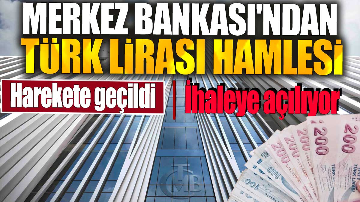 Merkez Bankası'ndan Türk Lirası hamlesi. Harekete geçildi. İhaleye açılıyor