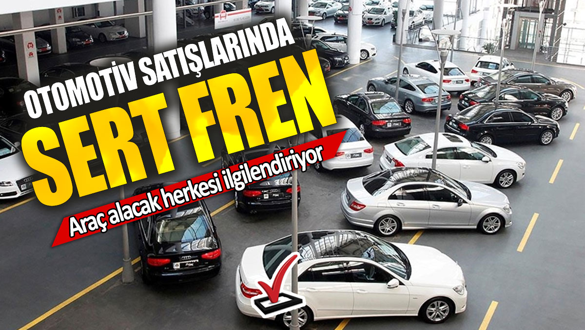 Otomotiv satışlarında sert fren: Araç alacak herkesi ilgilendiriyor