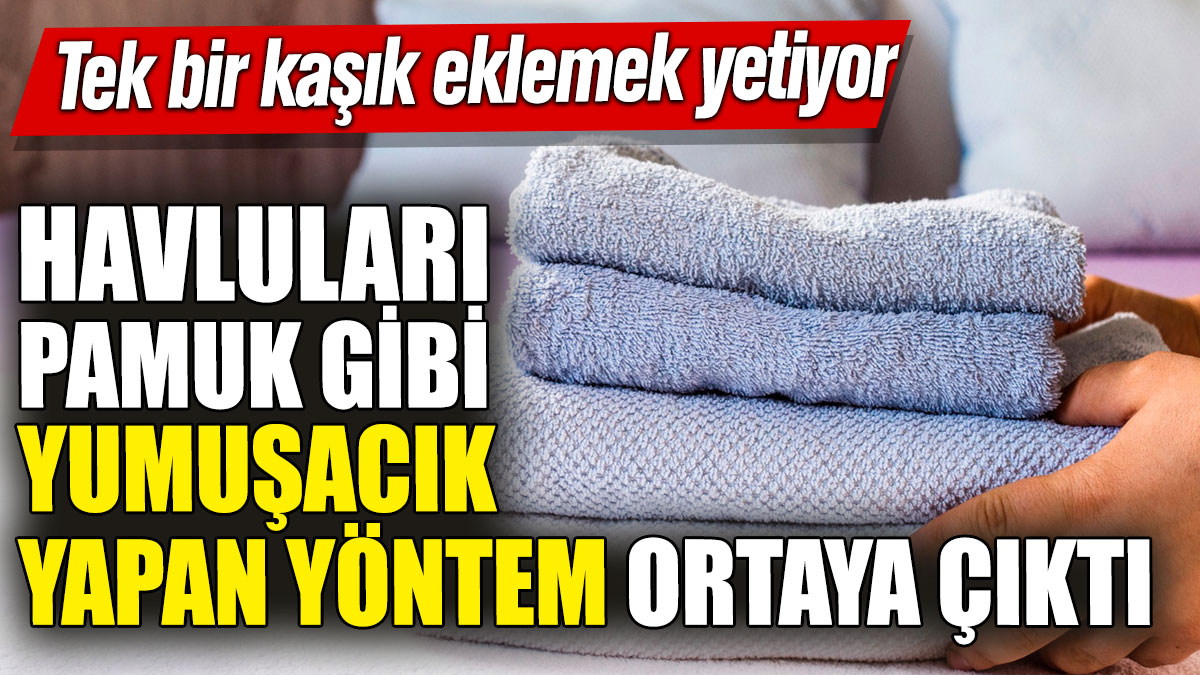 Havluları pamuk gibi yumuşacık yapan yöntem ortaya çıktı! Tek bir kaşık yetiyor