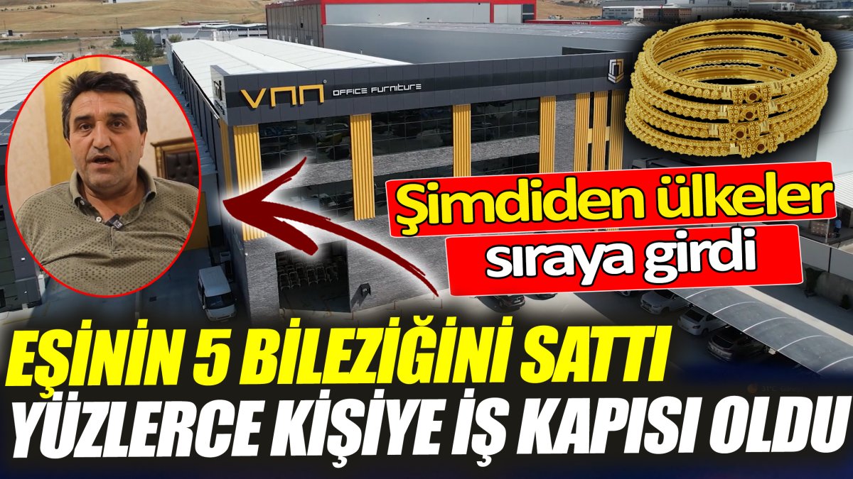 Eşinin 5 bileziğini sattı 200 kişiye iş kapısı oldu ‘Şimdiden ülkeler sıraya girdi’