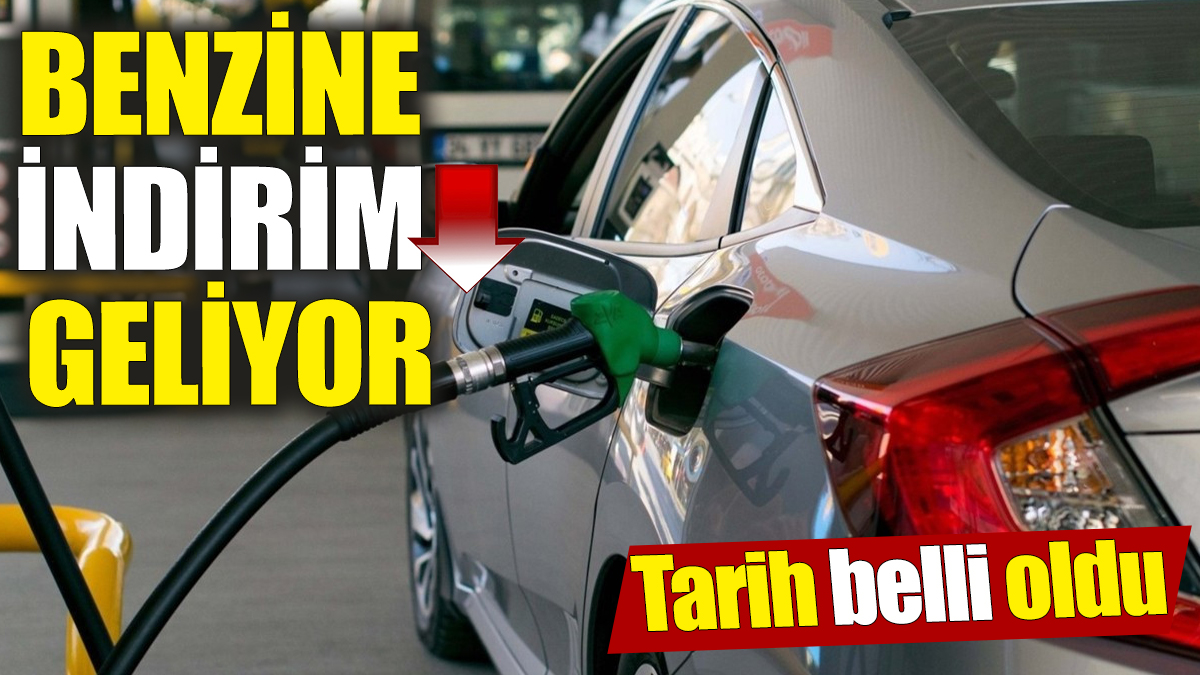 Benzine dev indirim geliyor. Tarih belli oldu