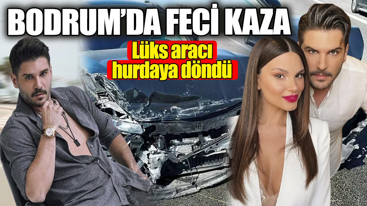 Bodrum'da feci kaza! Tolgahan Sayışman'ın aracı hurdaya döndü