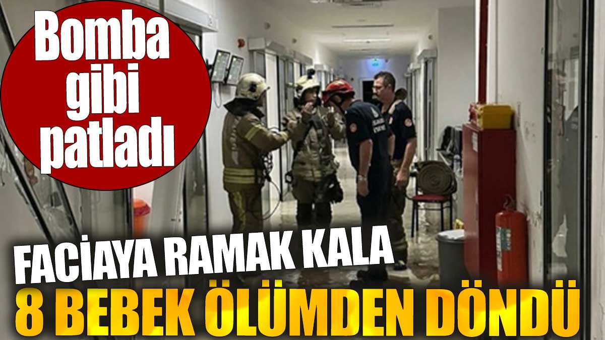 İstanbul'da hastanede faciaya ramak kala. Bomba gibi patladı. 8 bebek ölümden döndü