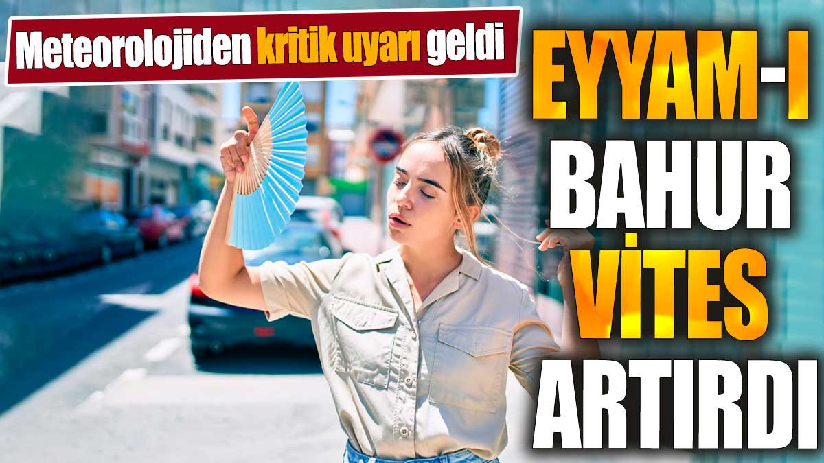 Eyyam-ı Bahur vites artırdı. Meteorolojiden kritik uyarı geldi