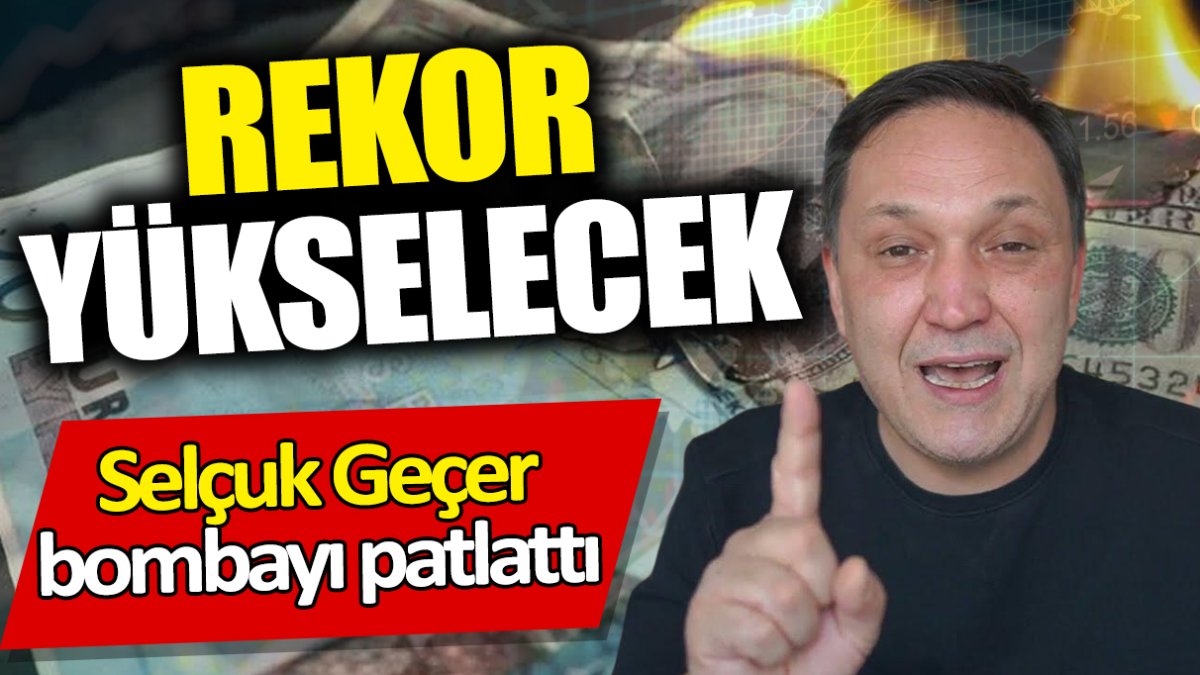 Selçuk Geçer: Rekor yükselecek