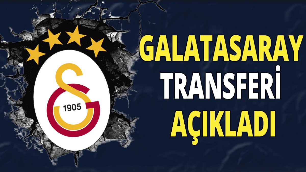 Galatasaray transferi açıkladı