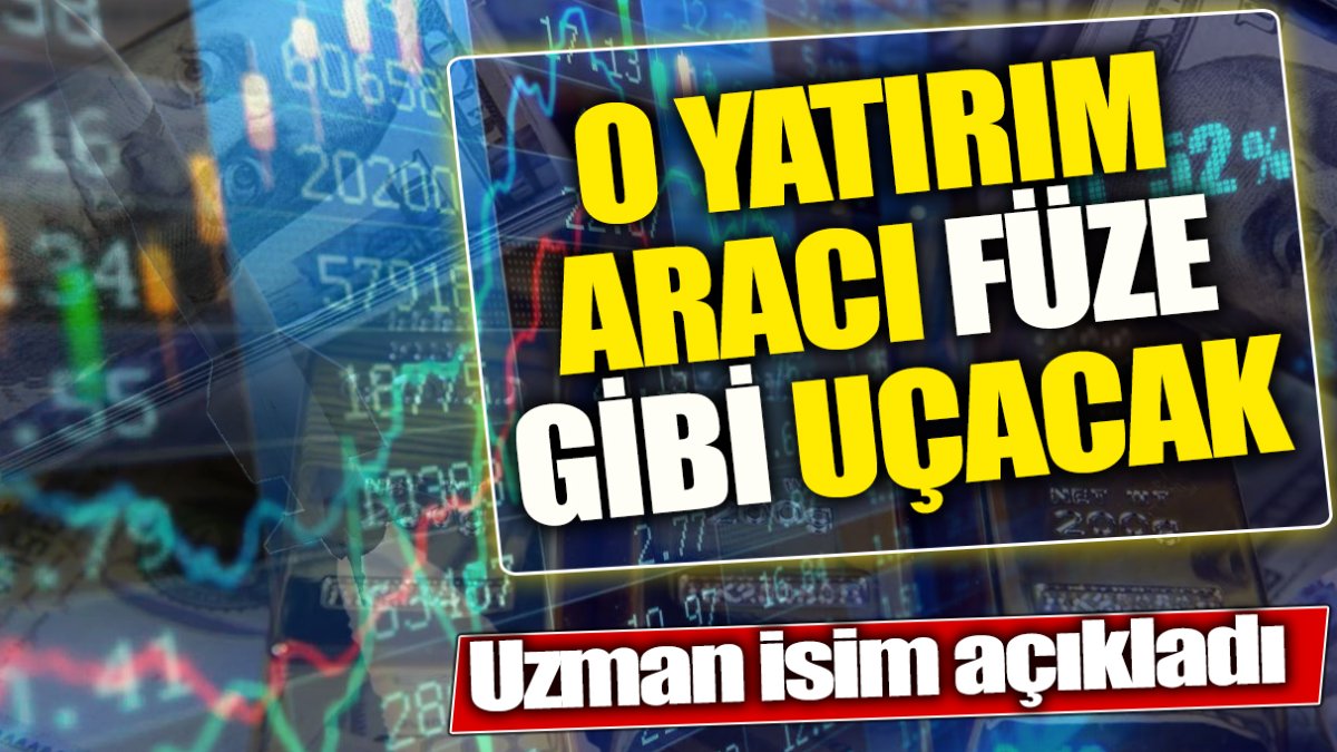 O yatırım aracı füze gibi uçacak ‘Uzman isim açıkladı'