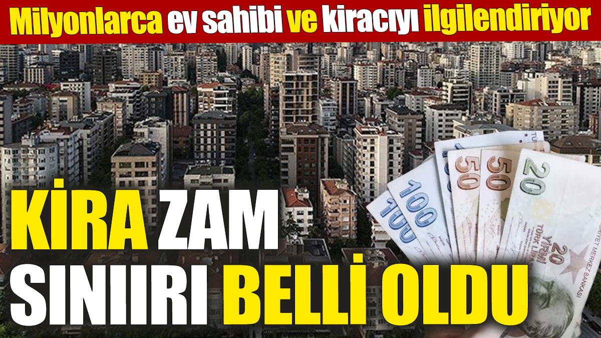 Kira zam sınırı belli oldu! Milyonlarca ev sahibi ve kiracıyı ilgilendiriyor