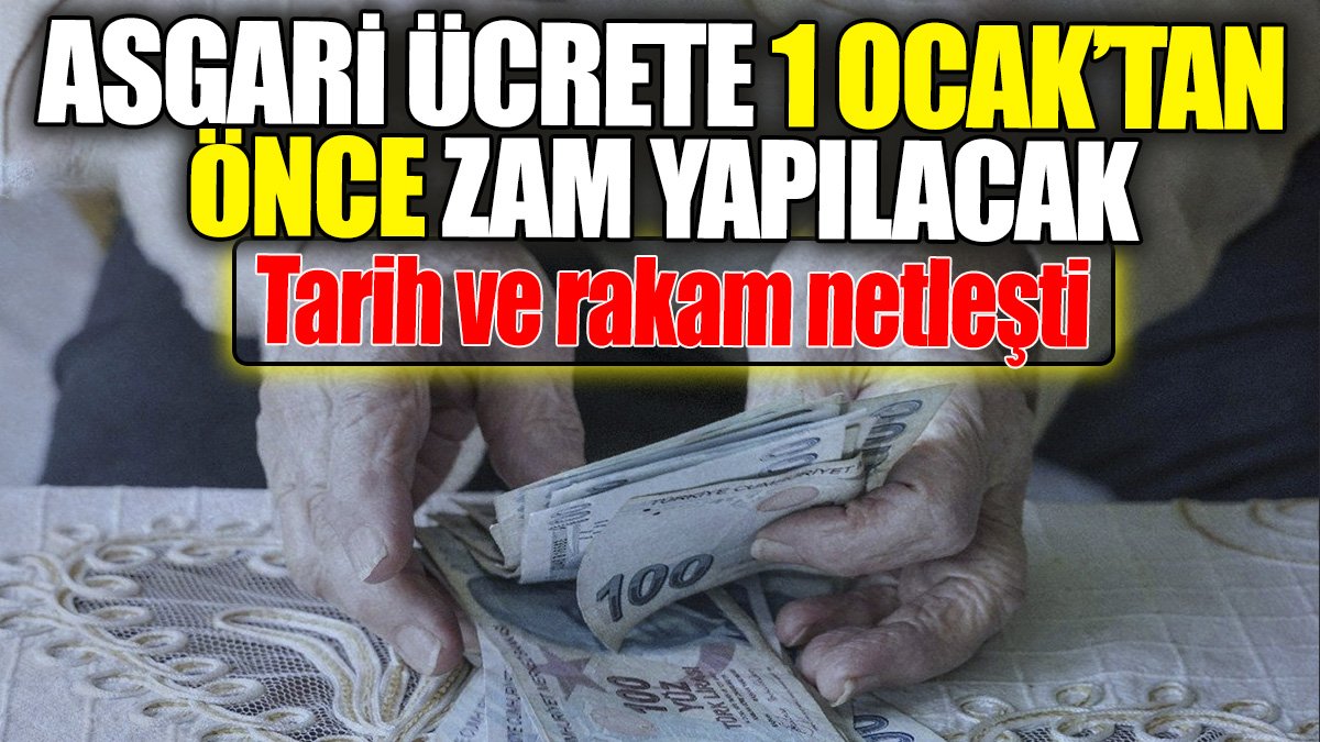 Asgari ücrete 1 Ocak'tan önce zam geliyor. Tarih ve rakam şimdiden netleşti