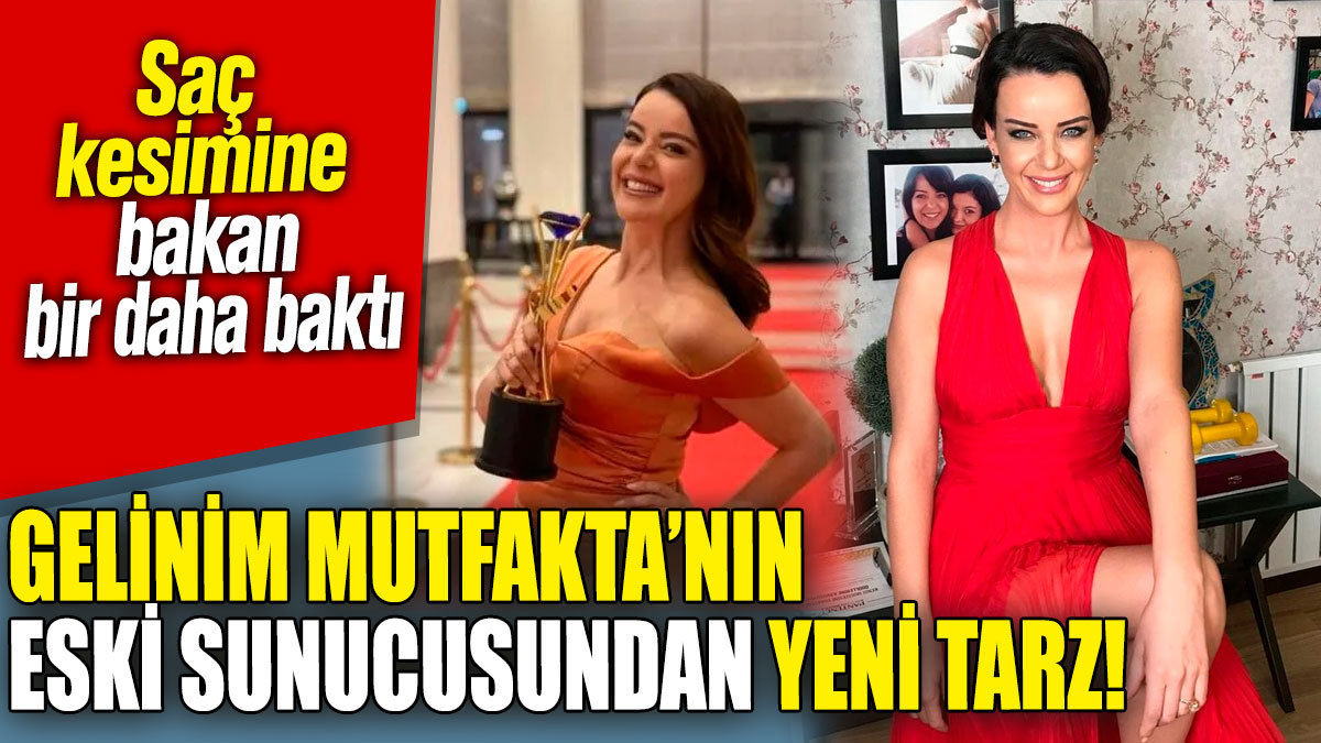 Gelinim Mutfakta’nın eski sunucusundan yeni tarz! Saç kesimine bakan bir daha baktı