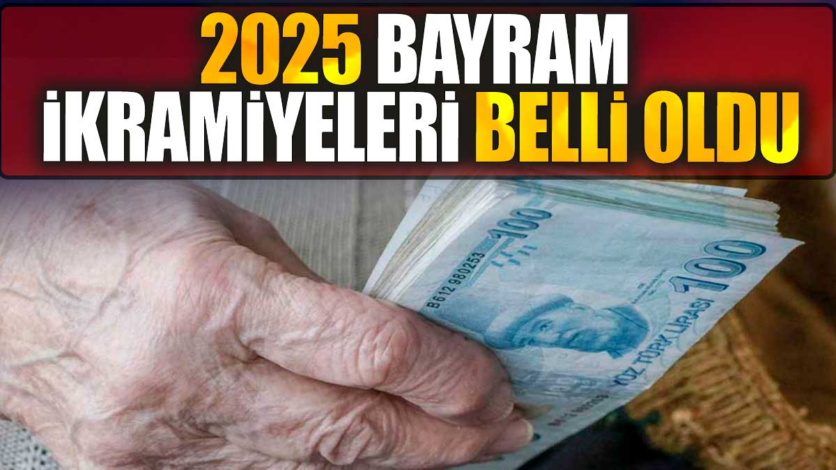 2025 bayram ikramiyeleri belli oldu